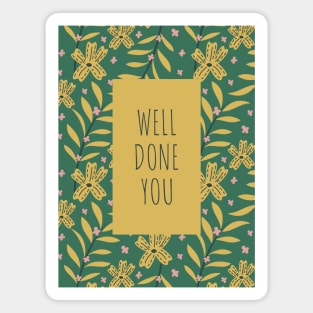 Well Done You (Evergreen) Magnet